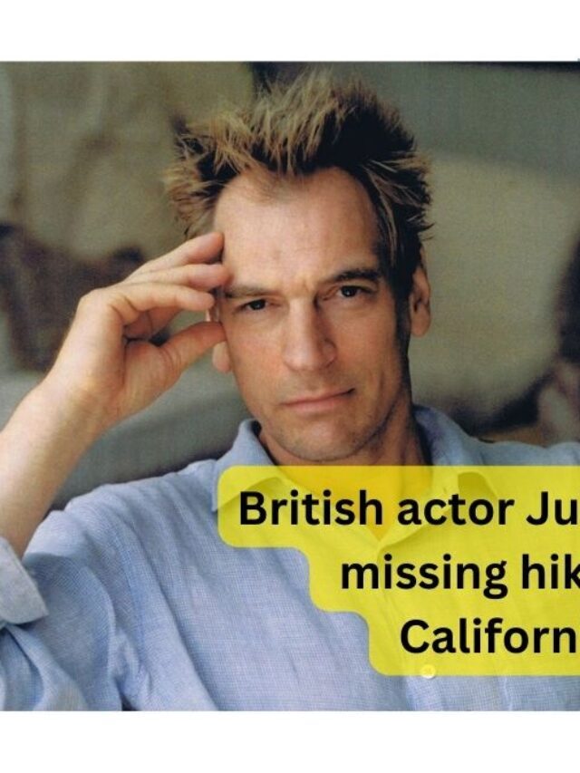 British actor Julian Sands among missing hikers in Southern California mountains