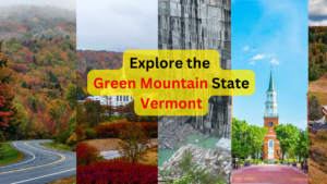 Explore the Green Mountain State Vermont