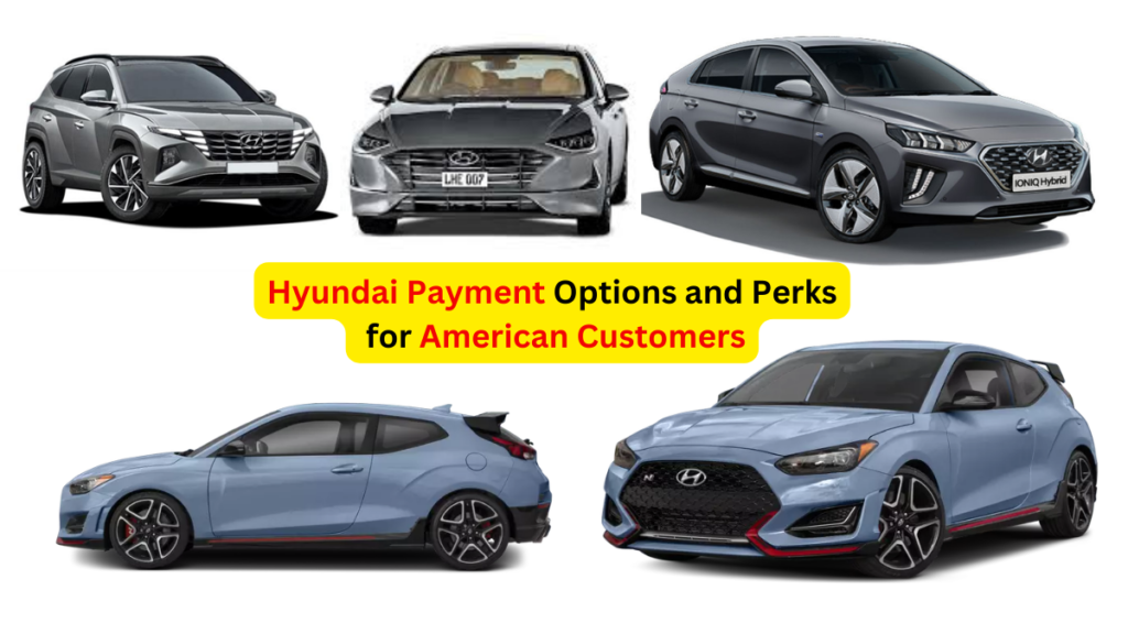 Hyundai Payment Options and Perks for American Customers