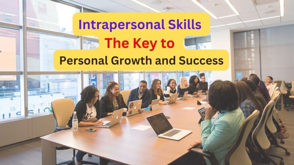 Intrapersonal Skills: The Key to Personal Growth and Success